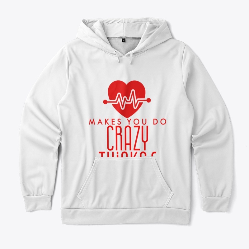 LOVE makes you do Crazy Things t-shirts
