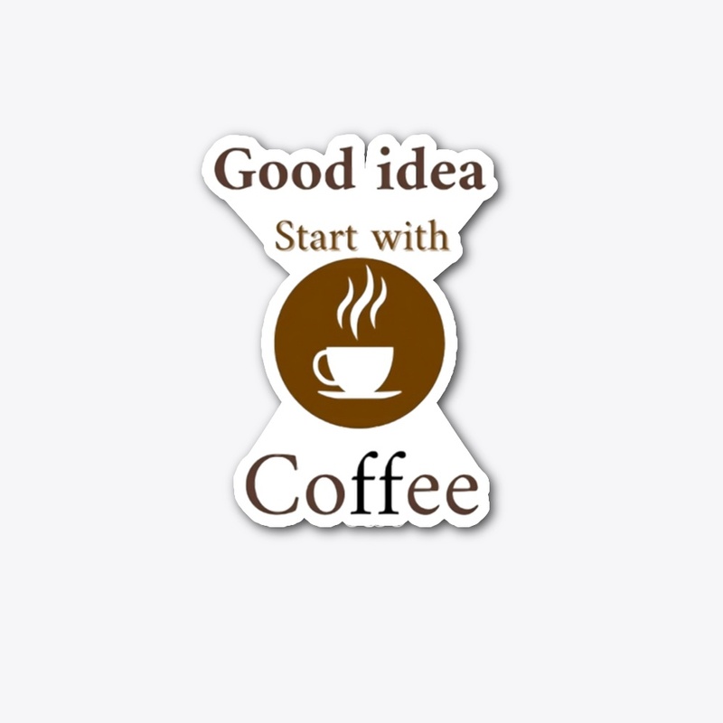 Good idea start with coffee