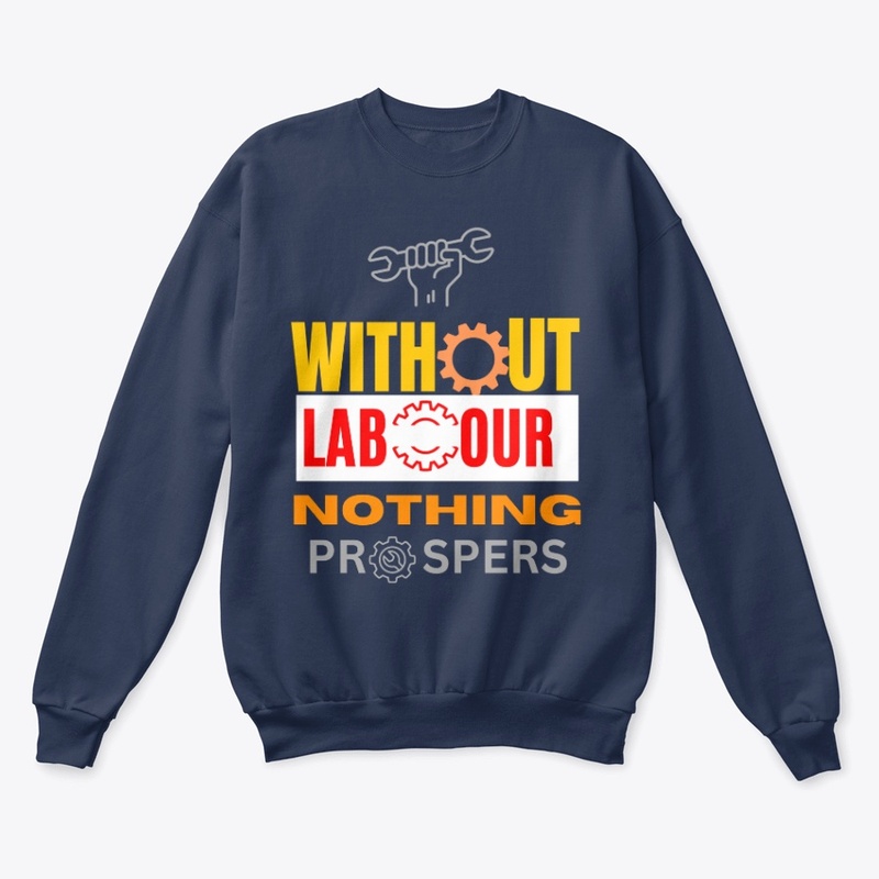 Without labor, nothing prospers