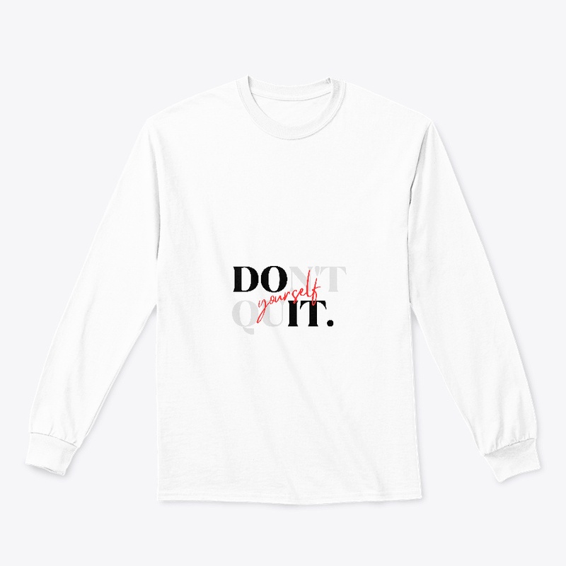 Dont Quit Yourself T-Shirt