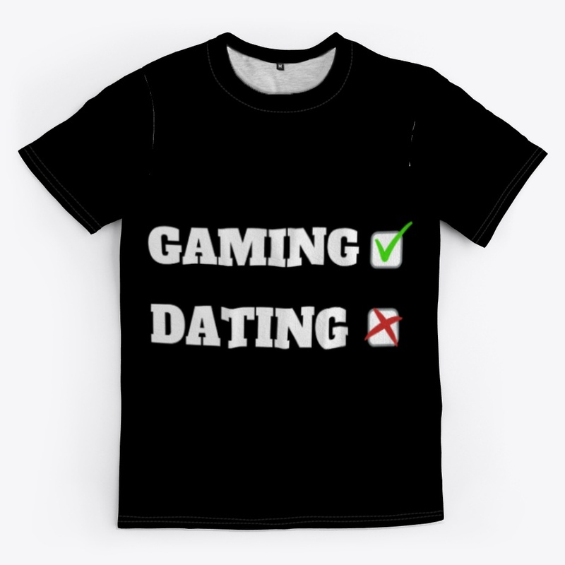gaming or dating choose, T-shirt.
