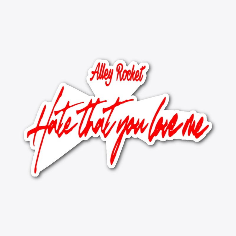 Hate That You Love Me - Alley Rocket