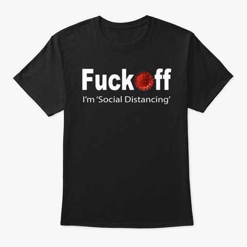 Fuck Of I’m Social Distancing Shirt Black áo T-Shirt Front