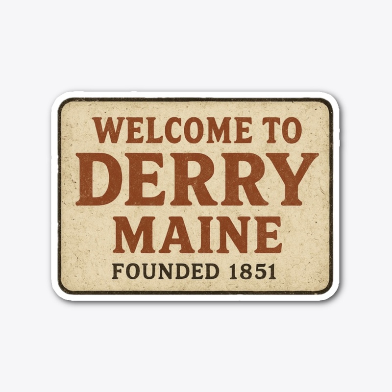Welcome to Derry, Maine: Founded 1851 