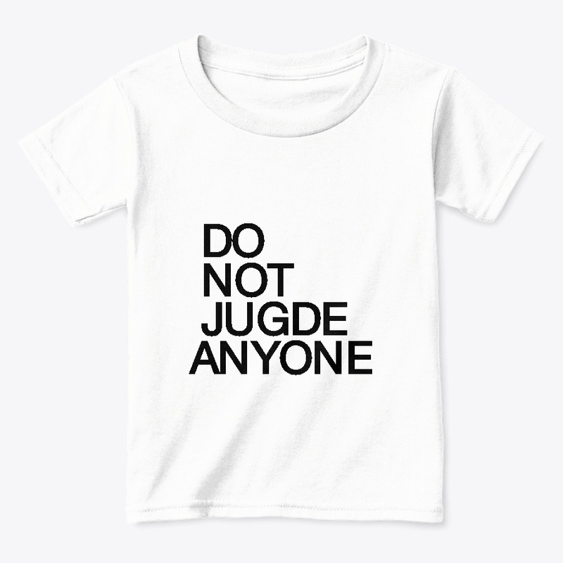  DO NOT JUDGE ANYONE