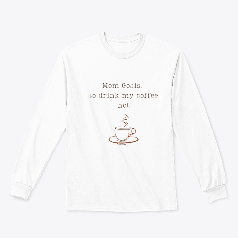 Mom Goals: to drink my coffee hot