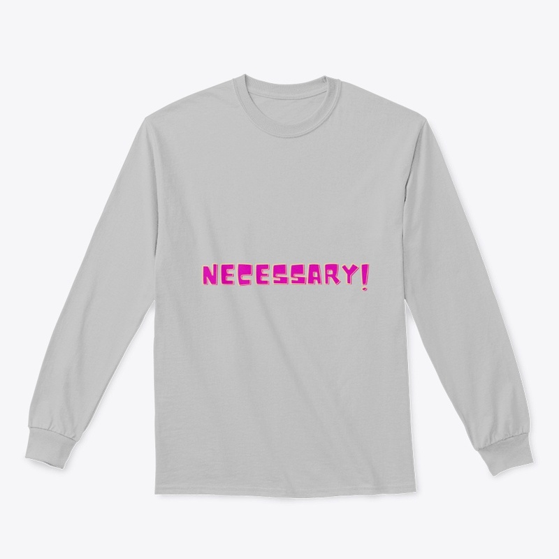 Necessary