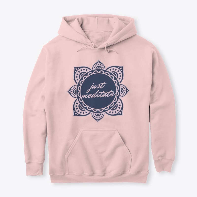 JUST MEDITATE HOODIE