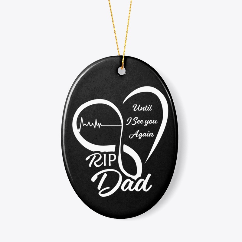 RIP DAD - LIMITED EDITION