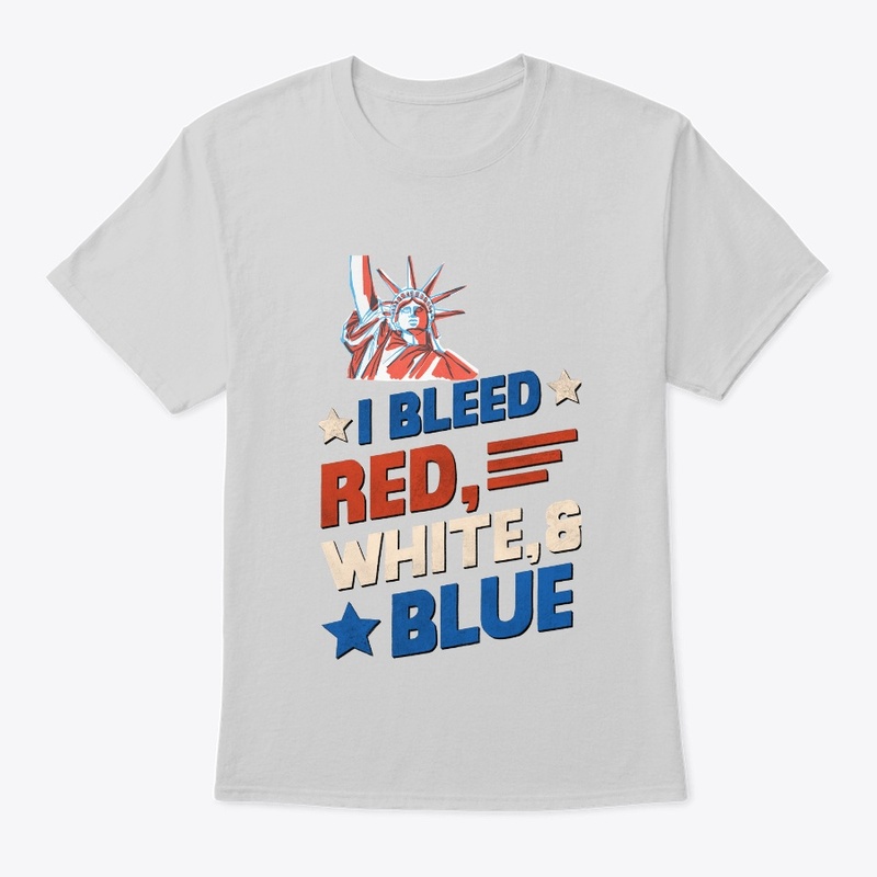 4th of July I bleed Red, White & Blue.