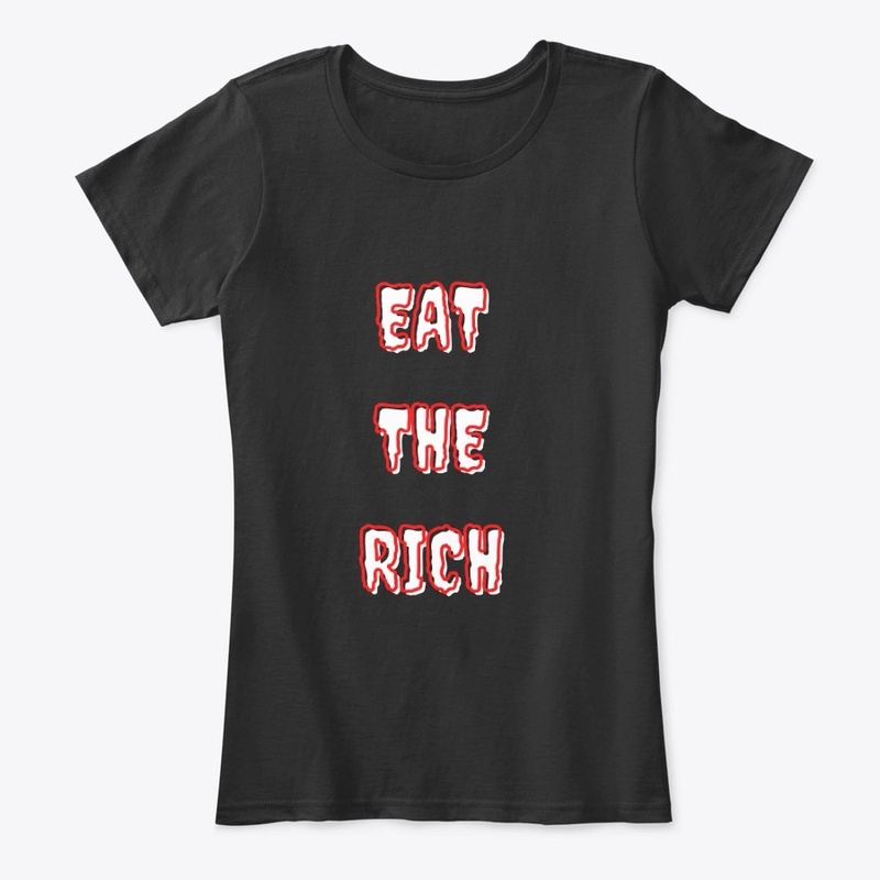 EAT THE RICH F#CK YOU PAY ME