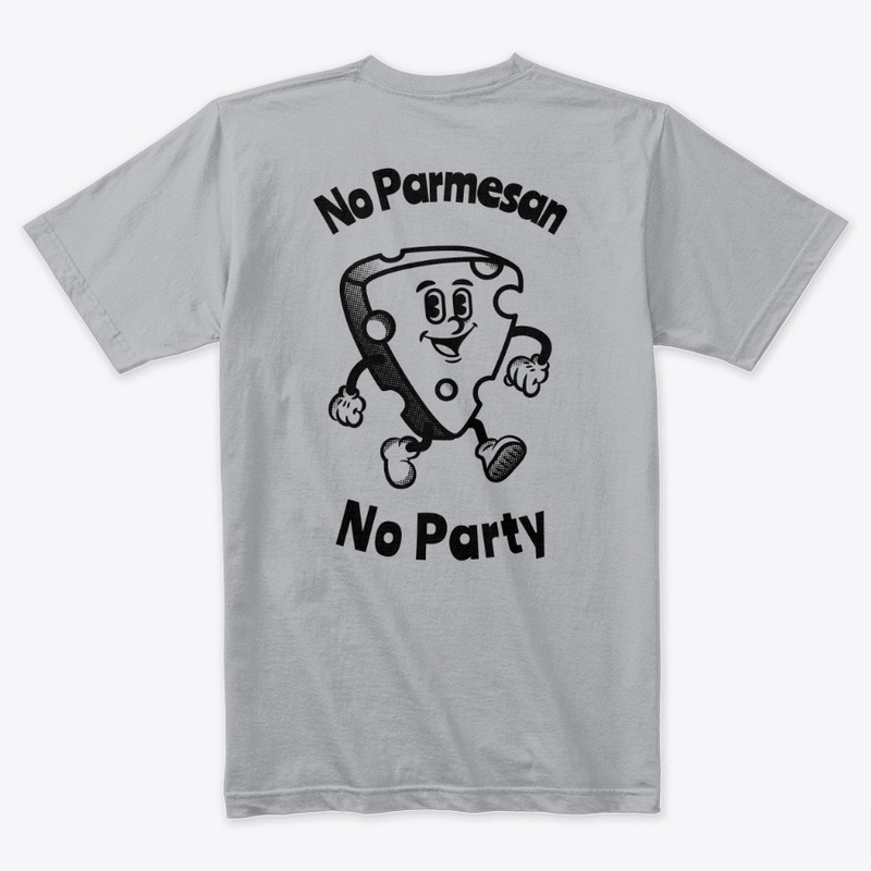 No Parmesan, No Party