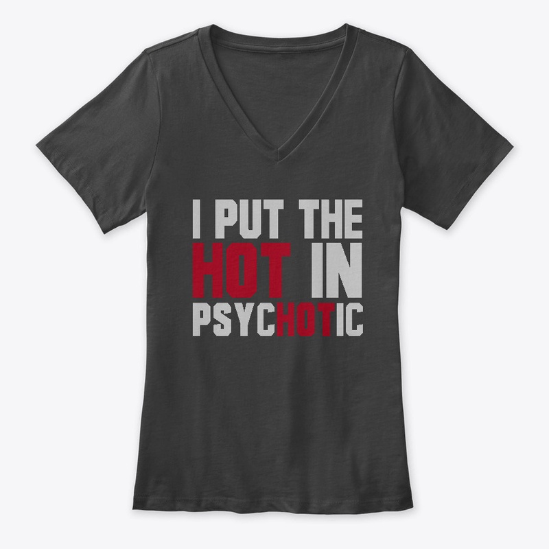 I Put The Hot in Psycotic!