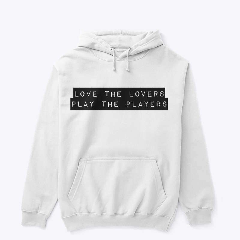 LOVE THE LOVERS PLAY THE PLAYERS