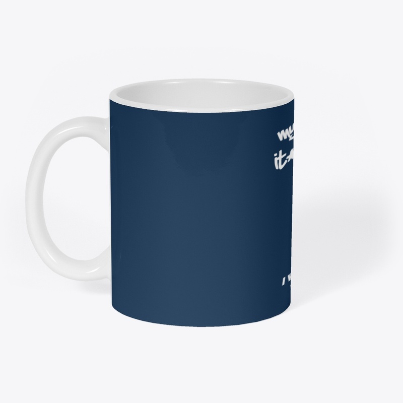My day is my coffee It's my time 