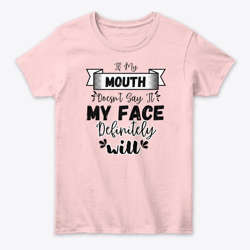 If My Mouth Doesn't Say It My Face