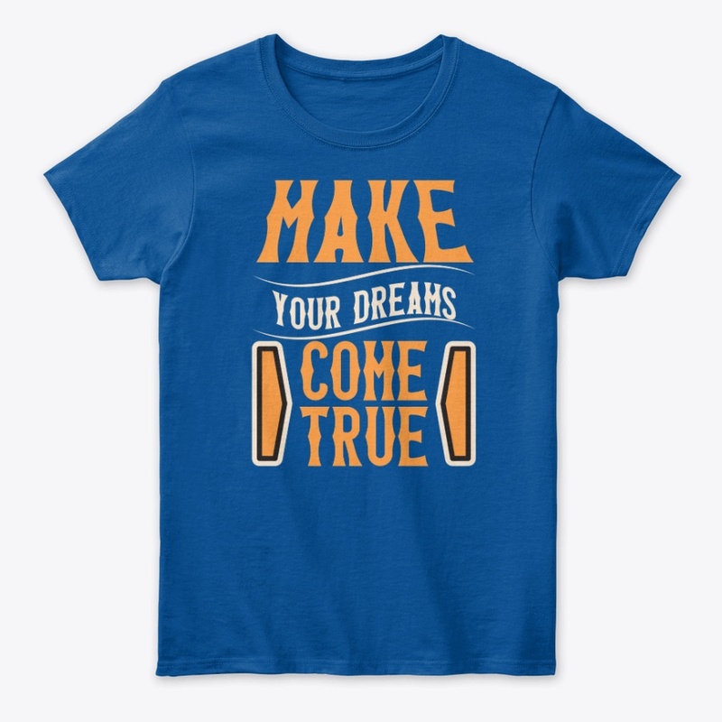 make your dreams come true