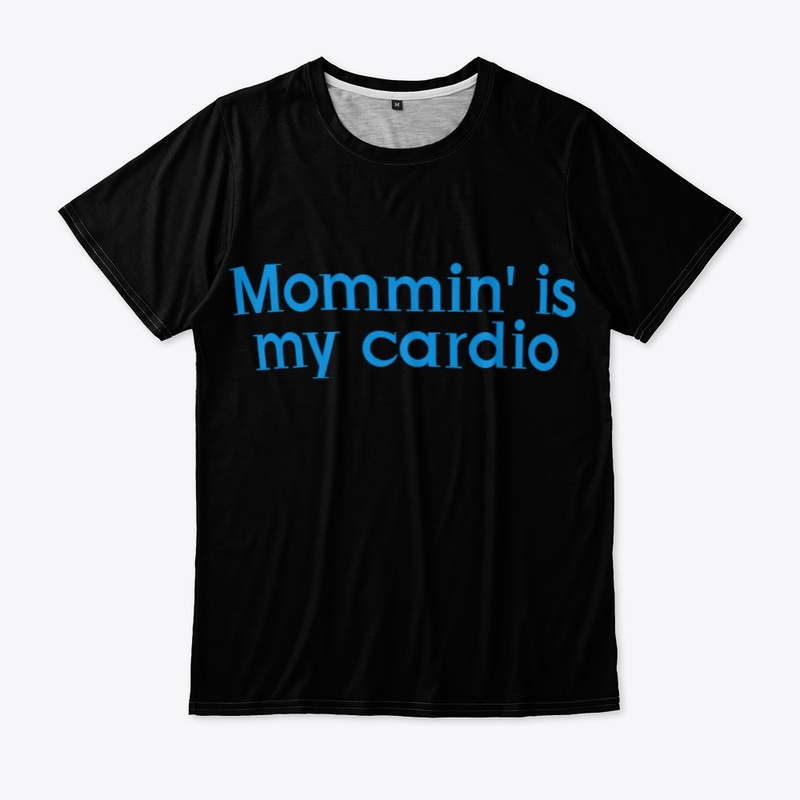 Mommin' is my cardio