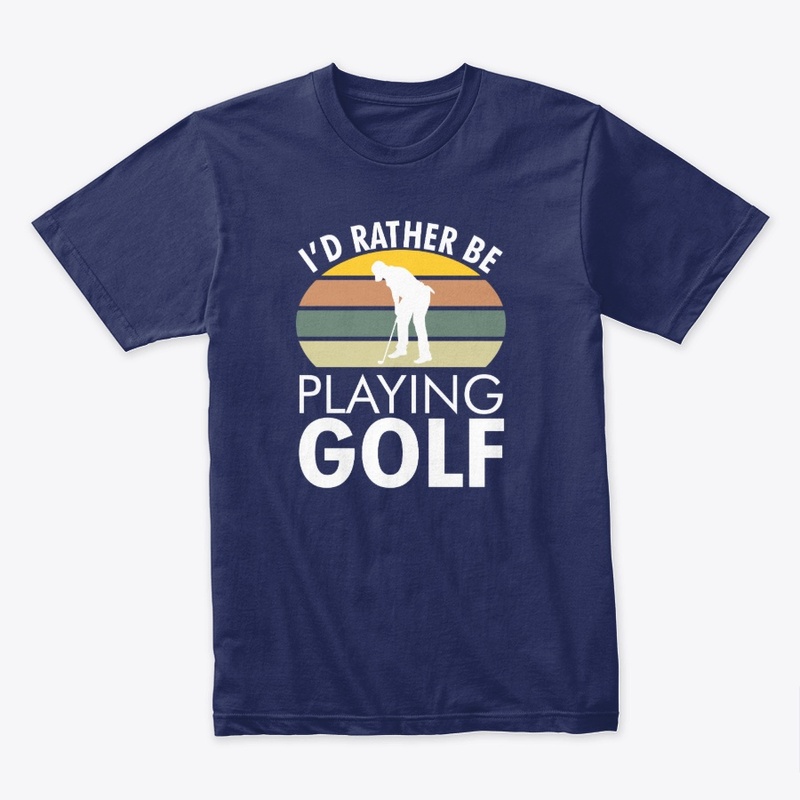 I'd Rather be Playing Golf