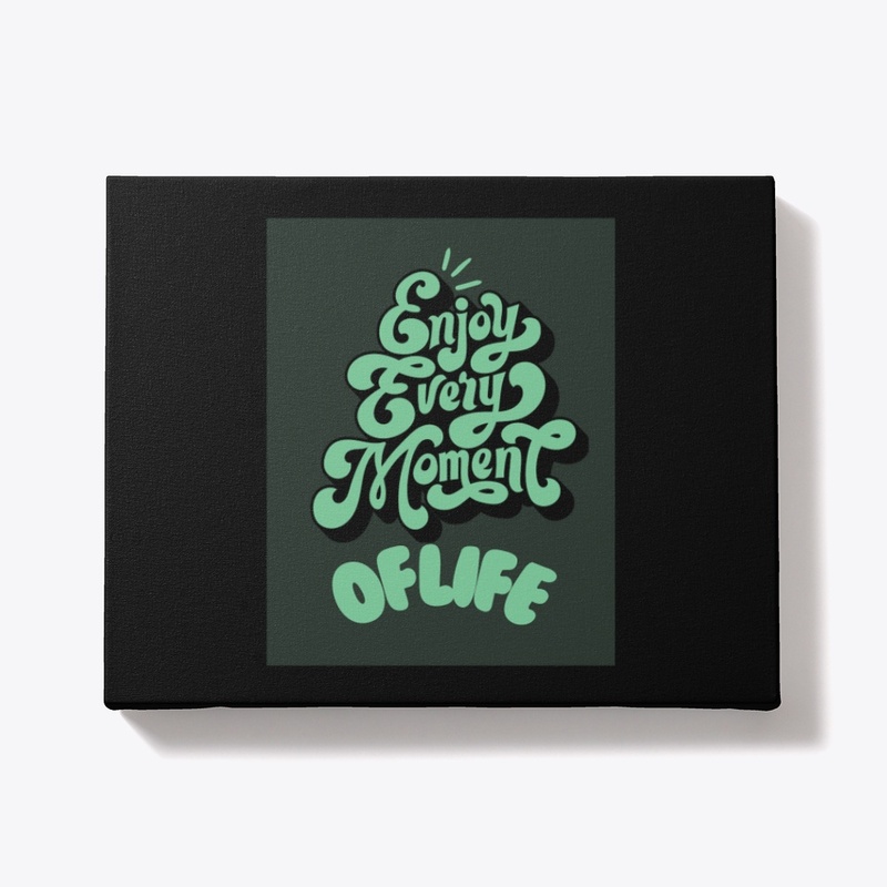 Tshirt design Enjoy every moment of life