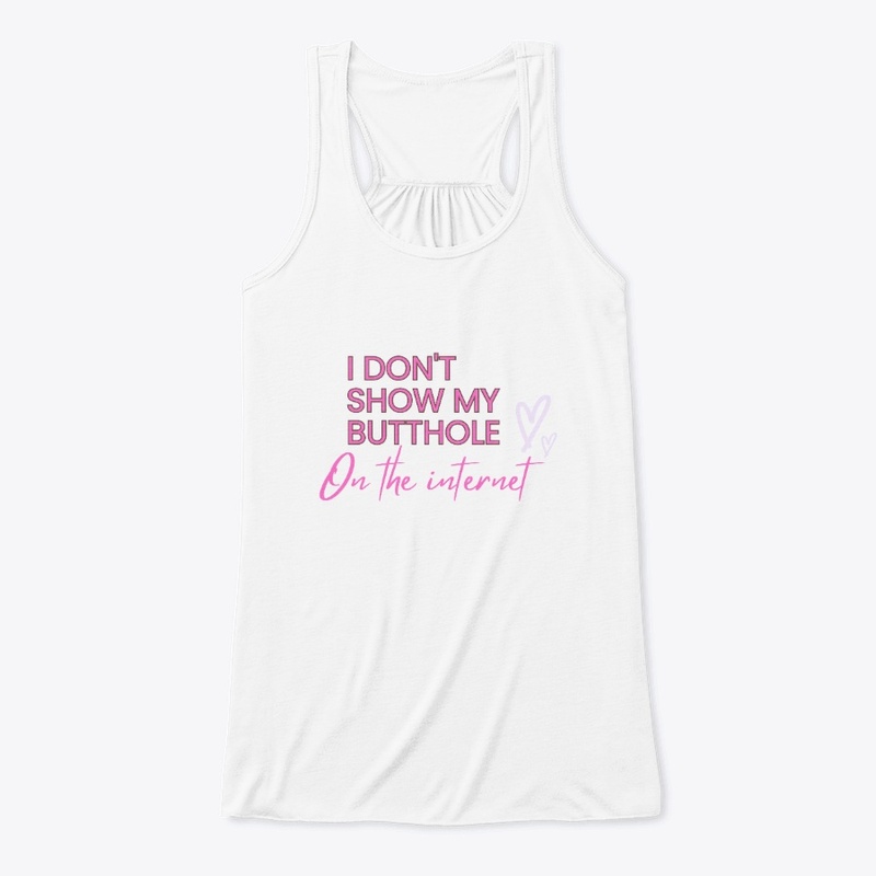 I Don't Show My Butthole on the Internet