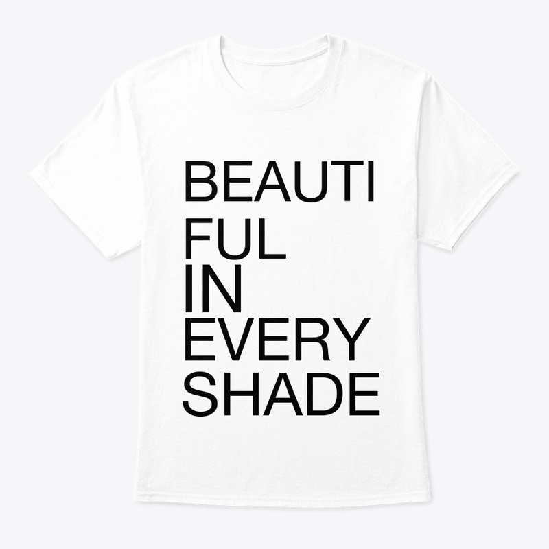 BEAUTIFUL IN EVERY SHADE