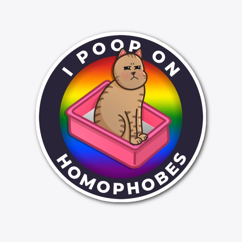 I Poop On Homophobes