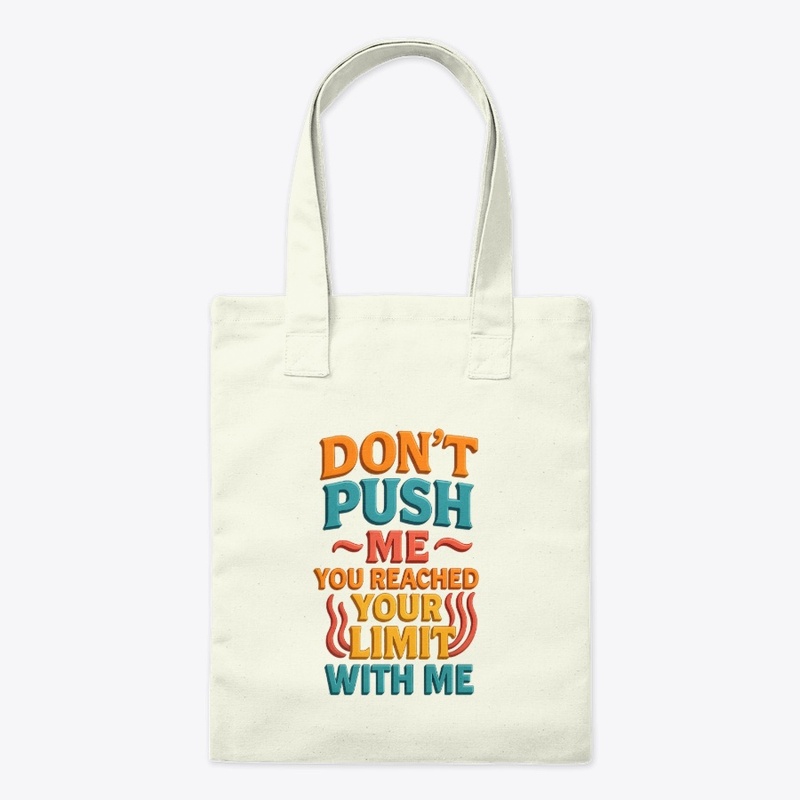 DON'T PUSH ME