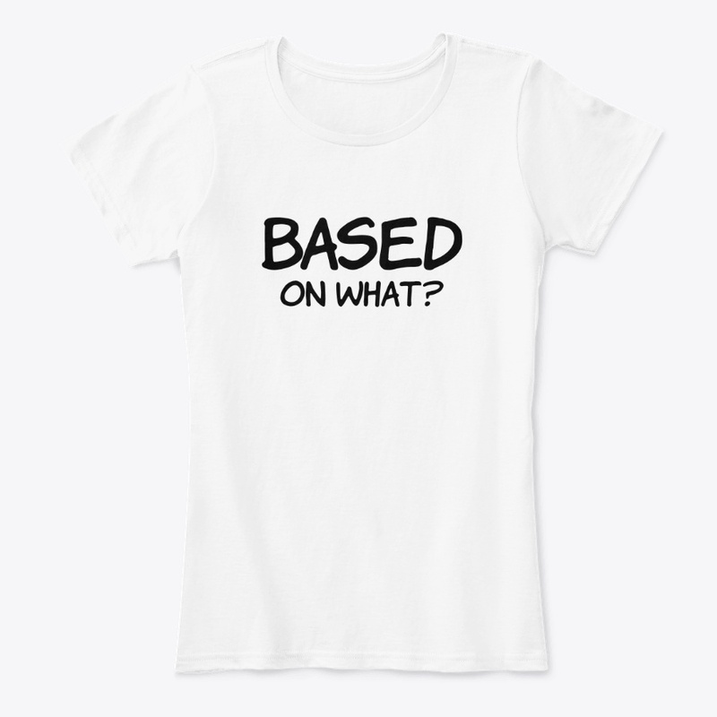 BASED ON WHAT?