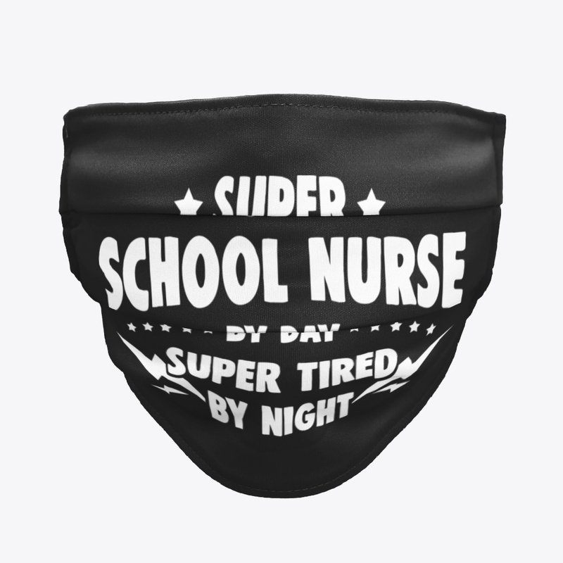 School Nurse By Day Super Tired By Night