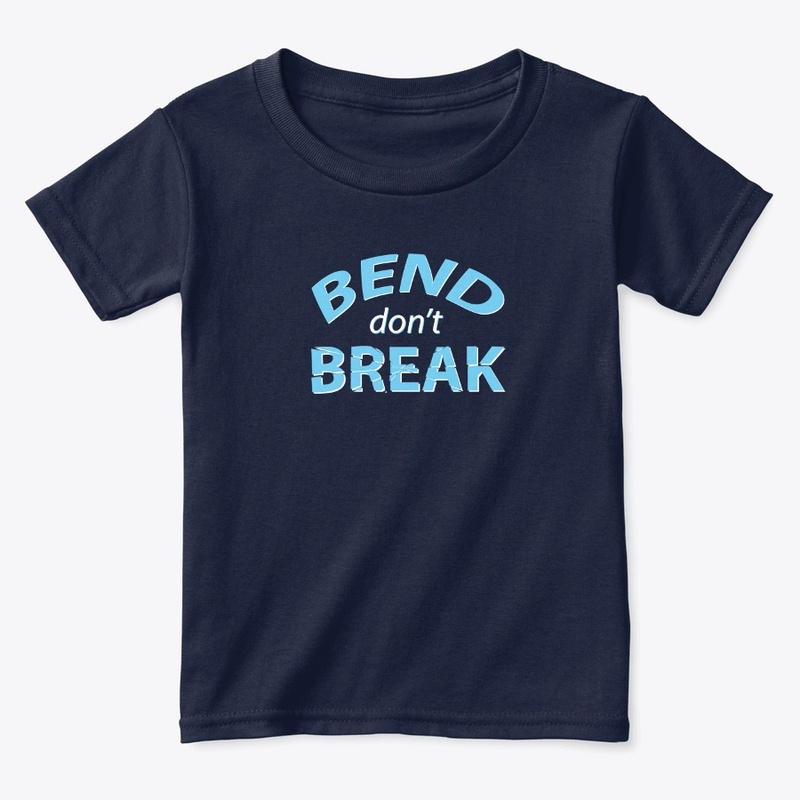 Bend don't Break Toddler Tee