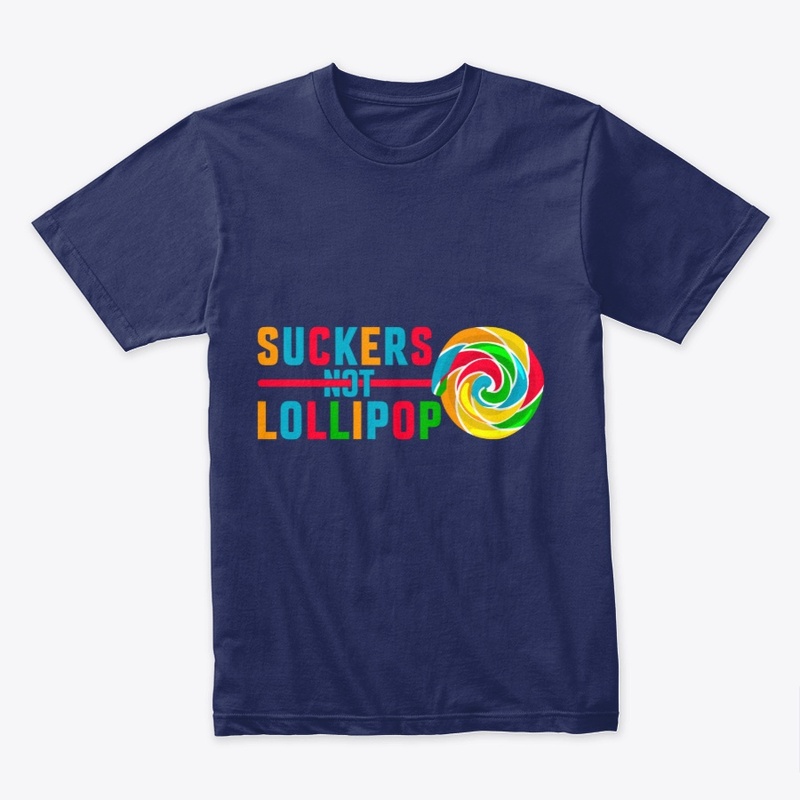 Suckers Not Lollipop Tee