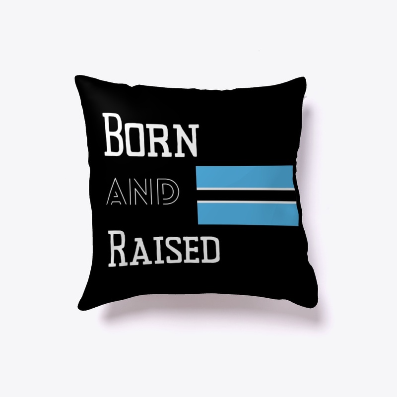 Born and raised - Botswana