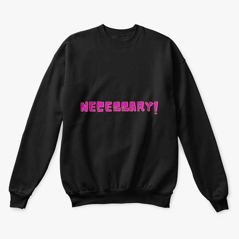 Necessary