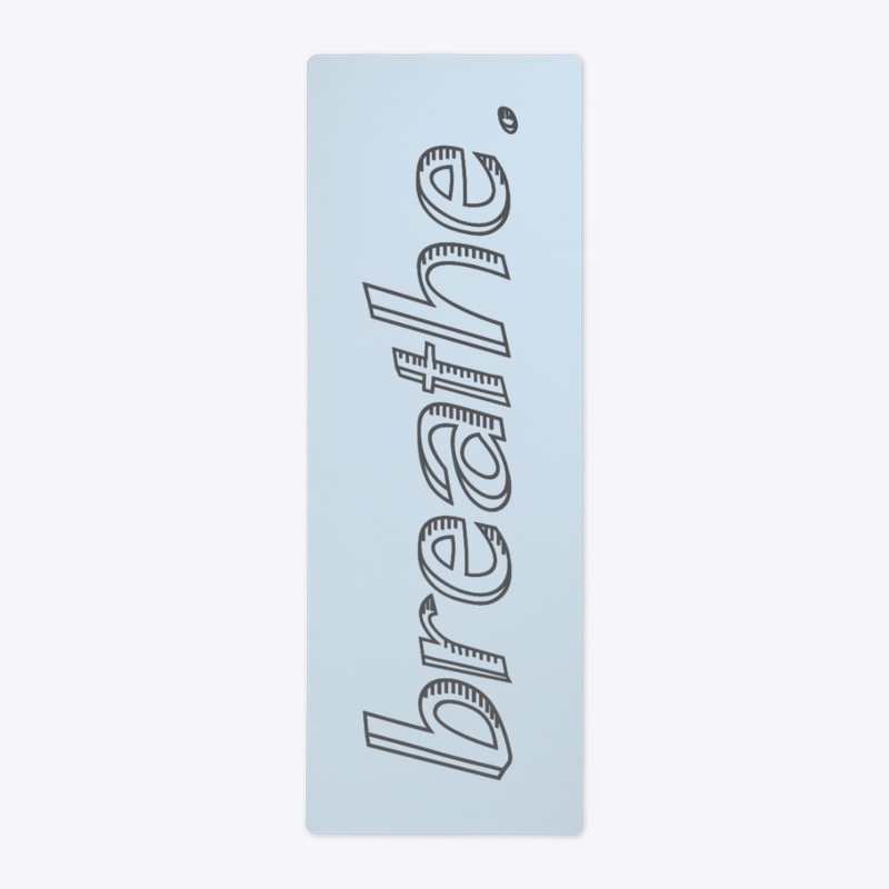 breathe.