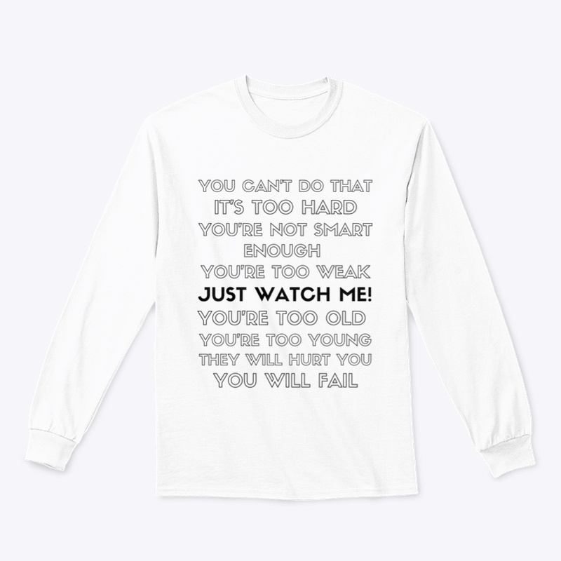 JUST WATCH ME Tee