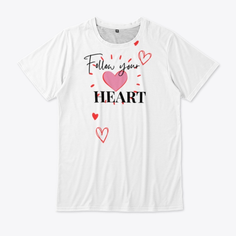 Follow your heart comfortable T-shirt