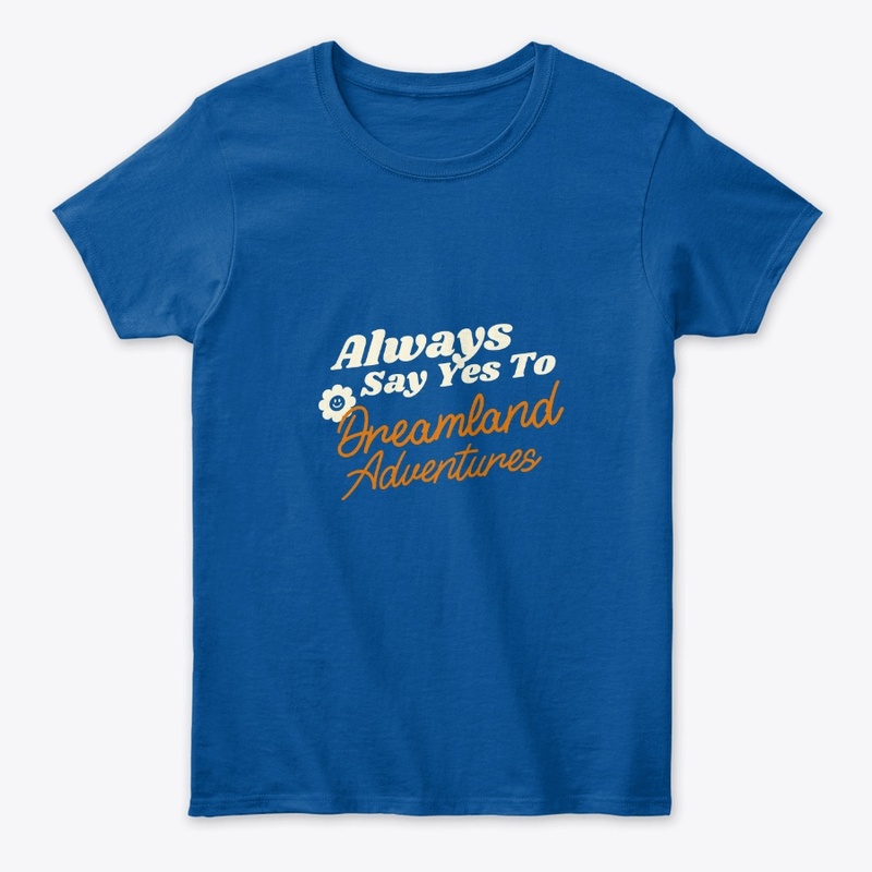 Say Yes To Dreamland Adventures