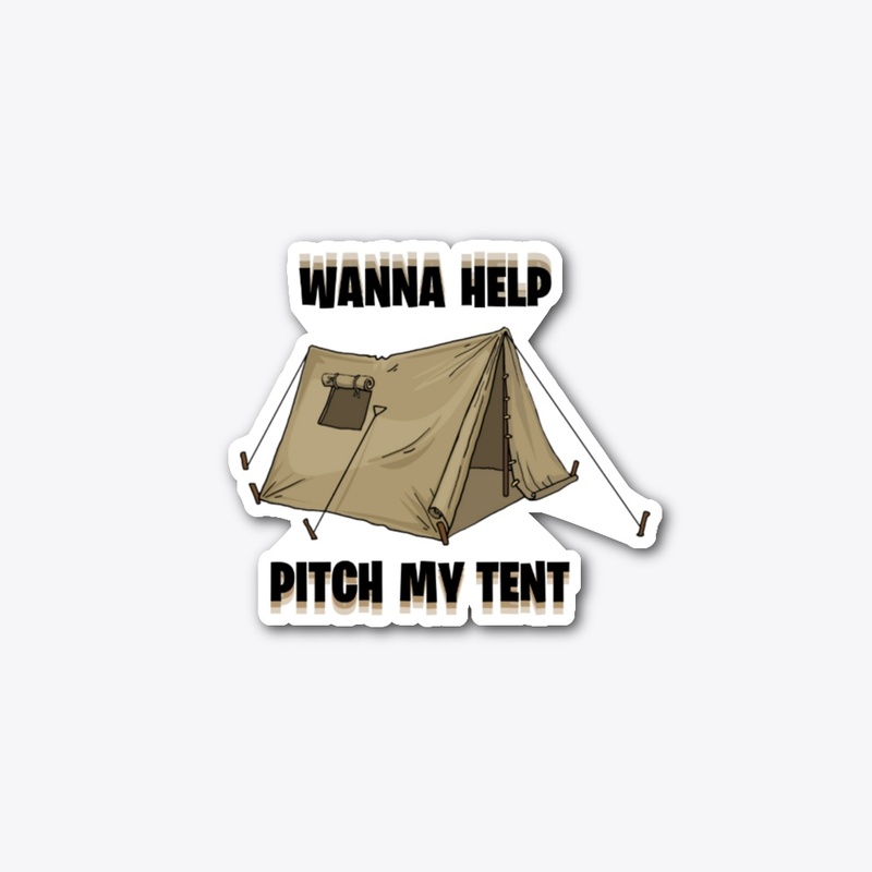 wanna help pitch my tent