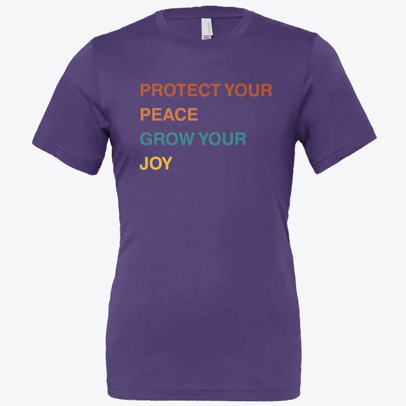 Protect your peace, grow you joy