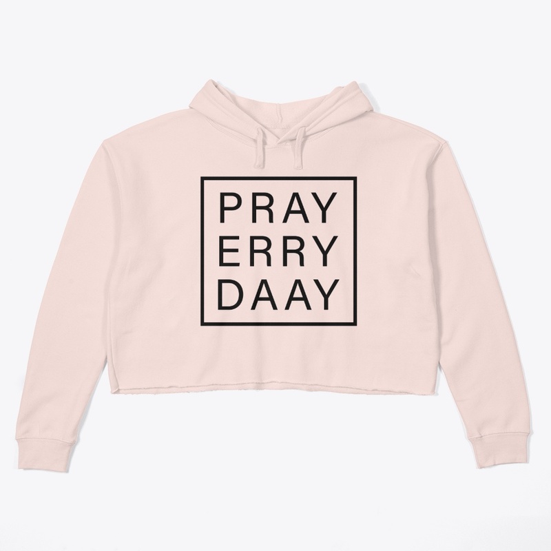 Pray Erry Day