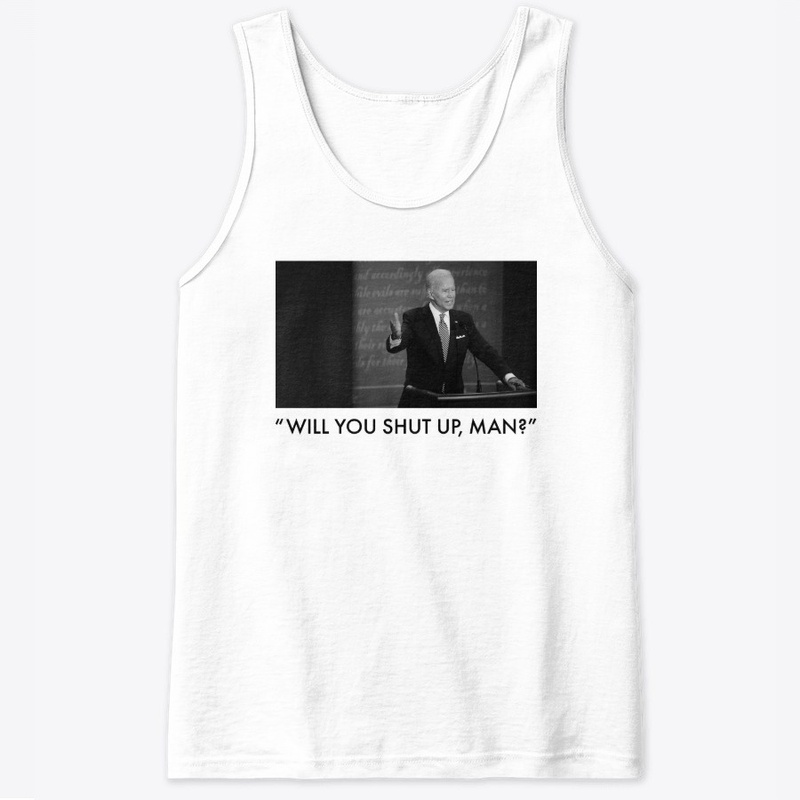 Will you shut up man?