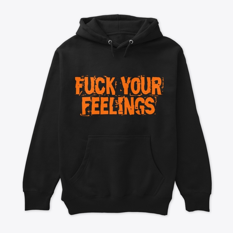 FUCK YOUR FEELINGS