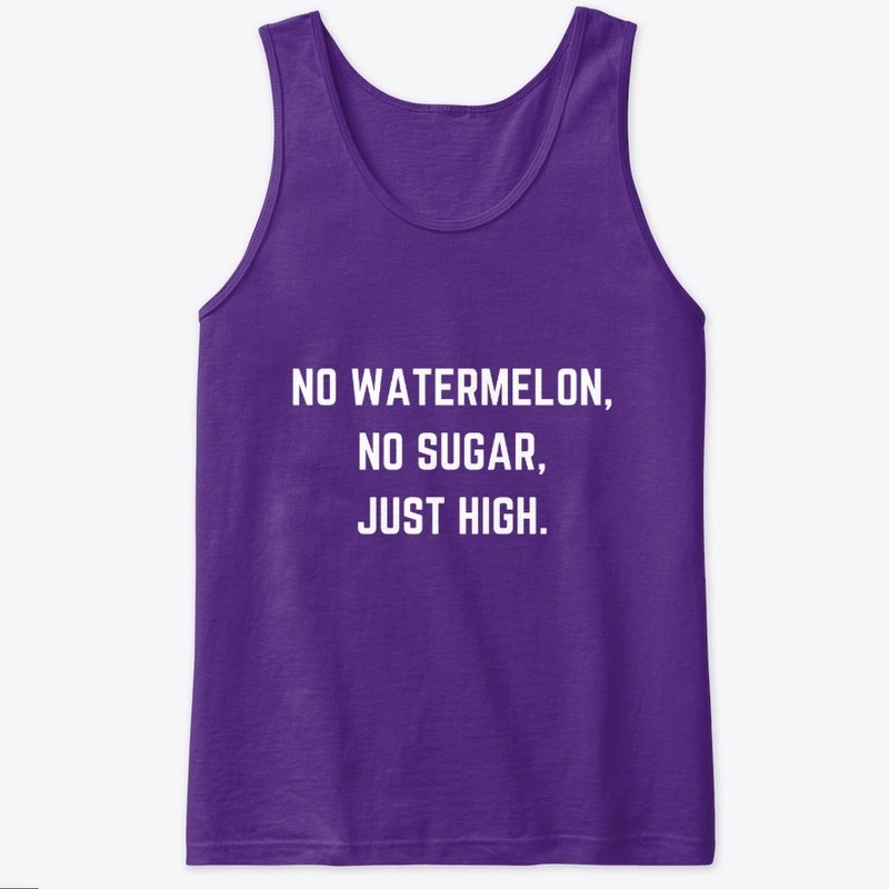 No Watermelon, no sugar, just high.