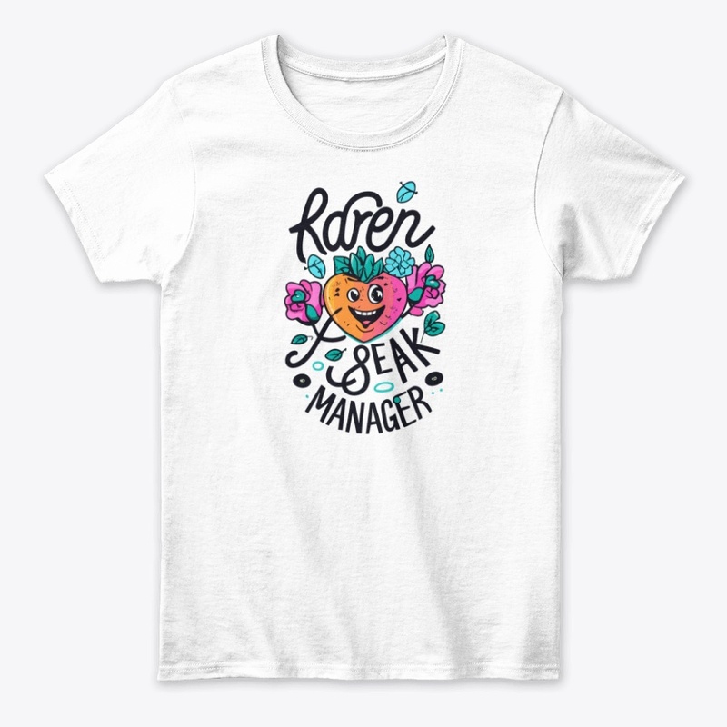 Karen, speak to the manager designs