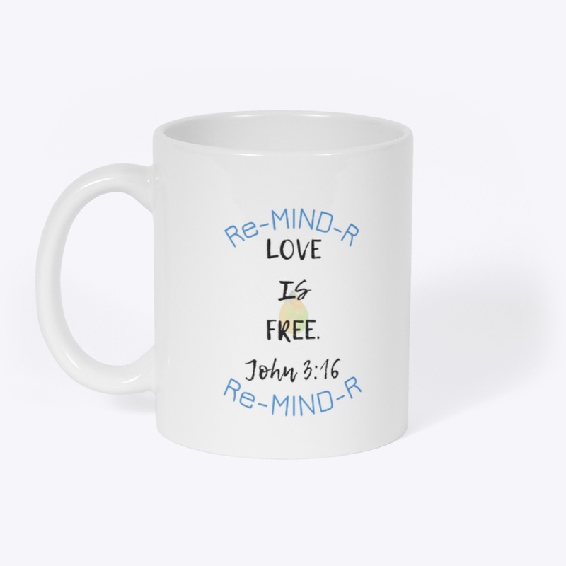 “LOVE IS FREE” Re-MIND-R