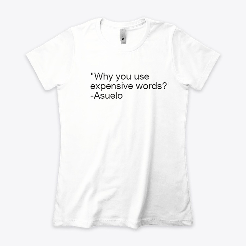 "Why you use expensive words?"