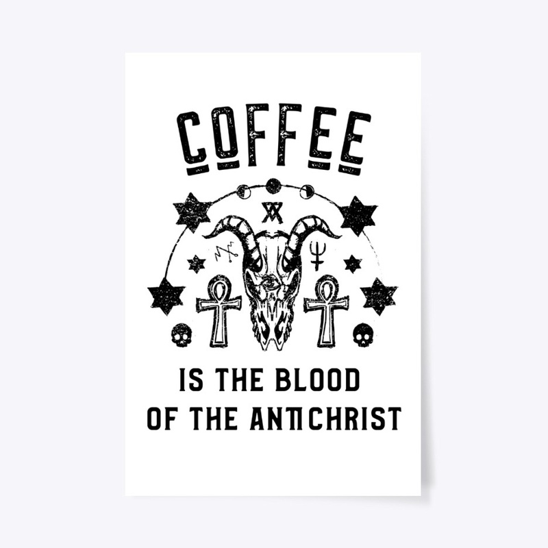 Coffee is the Blood of the Antichrist