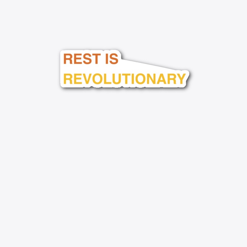 Rest Is Revolutionary
