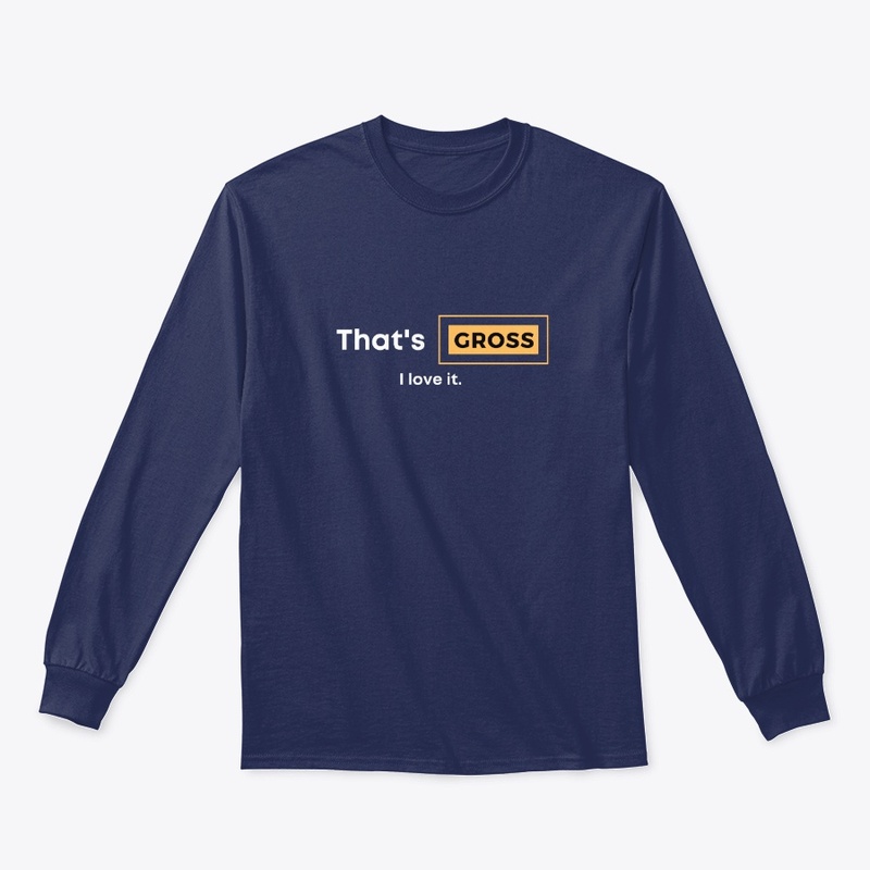 That's gross i love essential T-Shirt